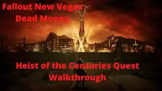 Fallout New Vegas Dead Money: Heist of the Centurys: прохождение квеста