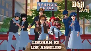 H&H Story #13 [Liburan Ke Los Angeles] || SAKURA SCHOOL SIMULATOR DRAMA