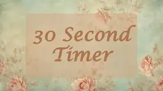 30 Second Timer - Vintage Victorian Floral Background - Chill Timer - Calm Ending Chime - No Music