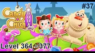 Candy Crush Soda Saga Walkthrough Part 37 | Level 364 - 377