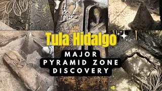 Tula Hidalgo: MAJOR PYRAMID ZONE DISCOVERY | Unearthing the Lost Civilization