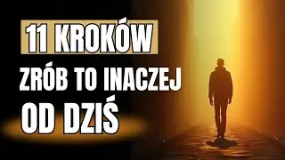 11 kroków, które zmienią Twoje życie — zrób to inaczej od dziś