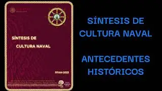 PODCAST.- PFAM-2023.- SÍNTESIS DE CULTURA NAVAL.- ANTECEDENTES HISTÓRICOS