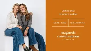 #MagneticConversations | Laikas sau: ritualai ir poilsis | Ieva Anskaitienė