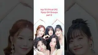 Top 10 Virtual (#AI) #Kpop Girl Groups - part 2