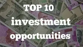 TOP 10 INVESTMENT OPPORTUNITIES 2018