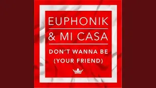 Don't Wanna Be (Your Friend)