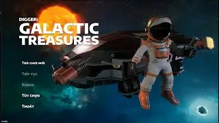 &ldquo;Digger: Galactic Treasures #1 |H&agrave;nh Tr&igrave;nh Đ&agrave;o Kho&aacute;ng Sản & Kho B&aacute;u Ngo&agrave;i Kh&ocirc;ng Gian Sẽ Như Thế N&agrave;o?