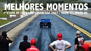 Melhores Momentos 1ª Etapa VP-Series de Arrancada 2017 - Velopark