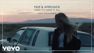 F&Auml;IS, AFROJACK - Used To Have It All (Dirty Ducks Remix) (official audio)