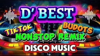 DBEST REMIX NONSTOP DISCO MUSIC TIKTOK BUDOTS PARTY