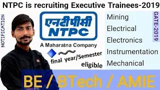 NTPC ET &ndash; 2019 | ENGINEER TRAINEE recruitment through GATE 2019 | BE/BTech/AMIE | all details