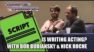 Does Writing Characters Require Becoming an Actor? Writing 101 w/ Transformers' Roche & Budiansky