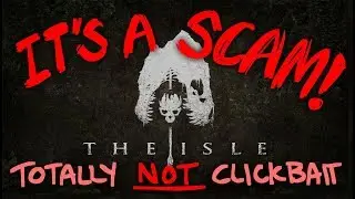The Isle is a SCAM!