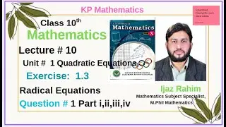 Lecture 10 || Exercise 1.3 Q1 Part i,ii,iii,iv Radical Eq || Unit1 Quadratic Equations|| 10th Maths