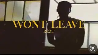 REZT - WON'T LEAVE (OFFICIAL VIDEO)