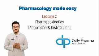 Lecture 2: Pharmacokinetics (Absorption & Distribution)