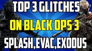 CoD 3 Glitches On Splash,Evac,Exodus Best Spots And Tricks On Black Ops 3