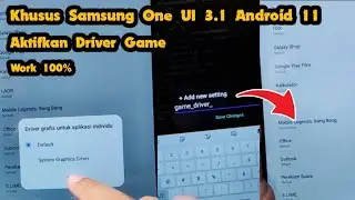 Khusus samsung Aktifkan Driver Game di android 11 One UI 3.1 Work 100%