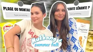 MUKBANG + SUMMER TALK ! (on avoue des choses qu'on a jamais dites)