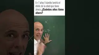 EL FAMOSO PROBLEMA DEL C&Aacute;LCULO DE LA EDAD. Matem&aacute;ticas con Juan