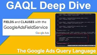 The GoogleAdsFieldService - Fields and Clauses in the Google Ads Query Language (GAQL)