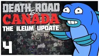 Death Road to Canada: Ileum Update - #4 - Magic Wishing Fish!