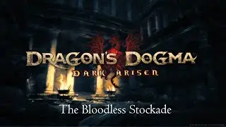 Dragon's Dogma - Bitterblack Isle DLC - 14 - The Bloodless Stockade