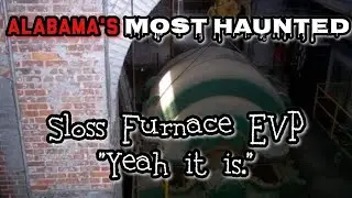 Alabama's Most Haunted: Sloss Furnace EVP - 