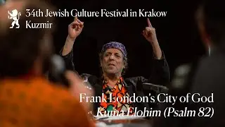Frank London's In the City of God: Kuma Elohim | 34. FKŻ in Krakow