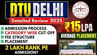 DTU (Delhi Technological University) Review 2025 🎓 | Placements, Cutoff, Fees - How Good is DTU?