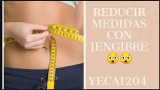 Reducir medidas con jengibre 👉 👉@yeca1204
