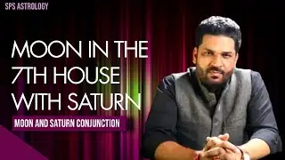 MOON IN THE SEVENTH HOUSE WITH SATURN | MOON & SATURN CONJUNCTION | BY SPS (Hindi)