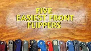 My Top 5 Easiest Front Flipper Knives #knives #edc #frontflipper