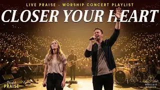 CLOSER TO YOUR HEART | Powerful Live Worship Concert for Prayer, Peace & Spiritual Renewal