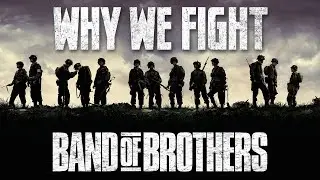Band of Brothers Shows Us Why We Fight