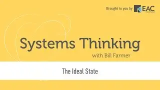 Systems Thinking - The Ideal State