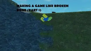 MAKING A GAME LIKE BROKEN BONES (PART 1)
