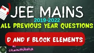 JEE MAINS ALL PREVIOUS YEAR QUESTIONS : D AND F BLOCK ELEMENTS (2019-2022)