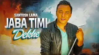 Jaba Timi Dekhe | Santosh Lama | Official Lyrical Music Video