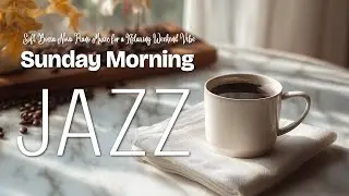Sunday Morning Coffee Jazz &ndash; Soft Bossa Nova Piano Music for a Relaxing Weekend Vibe