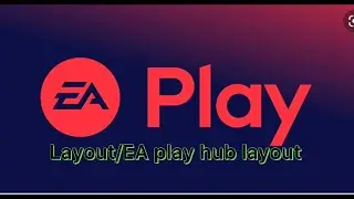 EA PLAY layout/EA PLAY HUB layout