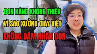 Đơn Hàng Không Thiếu – Vì Sao Xưởng Giày Việt Vẫn Không Dám Nhận Đơn