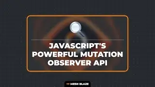 JavaScript's Powerful Mutation Observer API