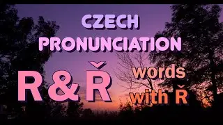 Czech pronunciation - R & Ř & vocabulary