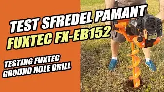 Test sfredel burghiu foreza pamant 🍥 FUXTEC FX-EB152 (Testing ground drill auger)