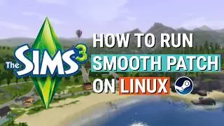 How To Run The Sims 3 Smooth Patch on Linux (Steam)