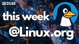 This week at Linux.org (2025.E5)