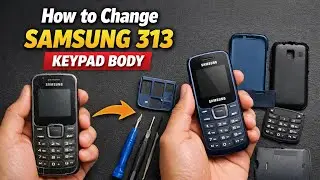📲🪛Samsung 313 body change  ||  Samsung keypad कि body को कैसे change करे 
