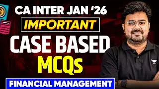Important Case Based MCQs | CA Inter Jan 2026 | Financial Management | CA Aditya Sharma